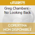 Greg Chambers - No Looking Back cd