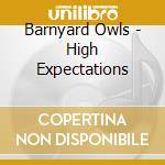 Barnyard Owls - High Expectations cd