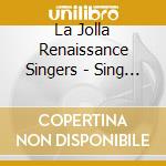 La Jolla Renaissance Singers - Sing - Virtually cd