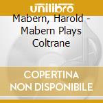 Mabern, Harold - Mabern Plays Coltrane cd