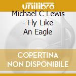 Michael C Lewis - Fly Like An Eagle cd