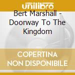 Bert Marshall - Doorway To The Kingdom cd