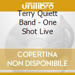 Terry Quiett Band - One Shot Live cd