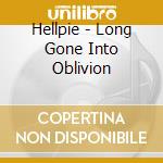 Hellpie - Long Gone Into Oblivion cd