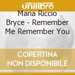 Maria Riccio Bryce - Remember Me Remember You cd