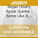 Regan Onufry Ryzuk Quintet - Some Like It Bop cd