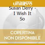 Susan Derry - I Wish It So cd