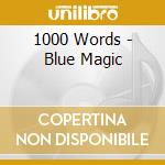 1000 Words - Blue Magic cd