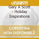 Gary A Scott - Holiday Inspirations cd