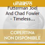 Futterman Joel And Chad Fowler - Timeless Moments cd