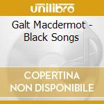 Galt Macdermot - Black Songs cd
