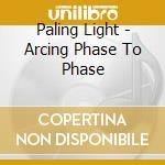 Paling Light - Arcing Phase To Phase cd