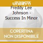 Freddy Lee Johnson - Success In Minor cd