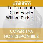 Eri Yamamoto Chad Fowler William Parker Steve Hirsh - Sparks cd musicale