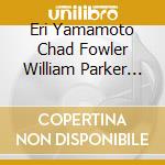 Eri Yamamoto Chad Fowler William Parker Steve Hirsh - Sparks cd