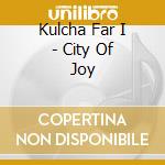 Kulcha Far I - City Of Joy cd