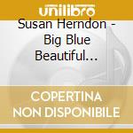 Susan Herndon - Big Blue Beautiful Dream cd