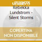 Rebekka Lundstrom - Silent Storms cd