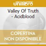 Valley Of Truth - Acidblood cd
