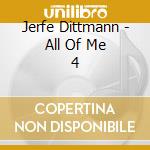 Jerfe Dittmann - All Of Me 4 cd