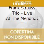 Frank Strauss Trio - Live At The Merion Inn cd