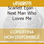 Scarlett Egan - Next Man Who Loves Me cd