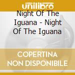 Night Of The Iguana - Night Of The Iguana cd