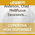 Anderson, Chad - Mellifluous Excursions Vol. 1 cd musicale
