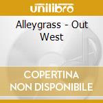 Alleygrass - Out West cd