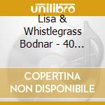 Lisa & Whistlegrass Bodnar - 40 Years In The Desert cd