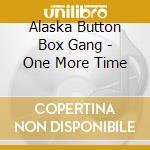 Alaska Button Box Gang - One More Time cd