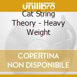 Cat String Theory - Heavy Weight cd