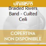 Braided Rivers Band - Cuilted Ceili cd