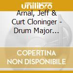 Arnal, Jeff & Curt Cloninger - Drum Major Instinct cd
