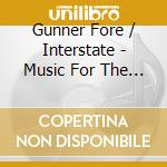 Gunner Fore / Interstate - Music For The Hard Times cd