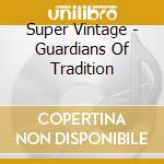 Super Vintage - Guardians Of Tradition cd