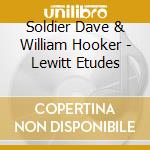Soldier Dave & William Hooker - Lewitt Etudes cd musicale
