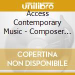 Access Contemporary Music - Composer Alive cd