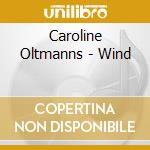 Caroline Oltmanns - Wind cd