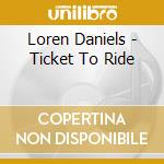 Loren Daniels - Ticket To Ride cd