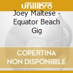 Joey Maltese - Equator Beach Gig cd