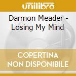 Darmon Meader - Losing My Mind cd