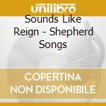 Sounds Like Reign - Shepherd Songs cd