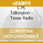 C.M. Talkington - Texas Radio cd