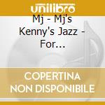Mj - Mj's Kenny's Jazz - For Professionals Only cd