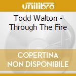 Todd Walton - Through The Fire cd