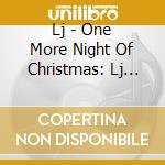 Lj - One More Night Of Christmas: Lj Christmas Album cd