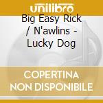 Big Easy Rick / N'awlins - Lucky Dog cd