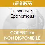 Treeweasels - Eponemous cd