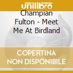 Champian Fulton - Meet Me At Birdland cd
